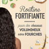 ROUTINE FORTIFIANTE pour des Cheveux en Volume et sans Fourches ROUTINE FORTIFIANTE pour des Cheveux en Volume et sans Fourches